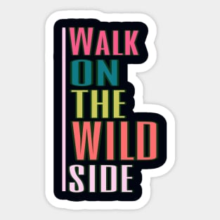 walk on the wild side Sticker